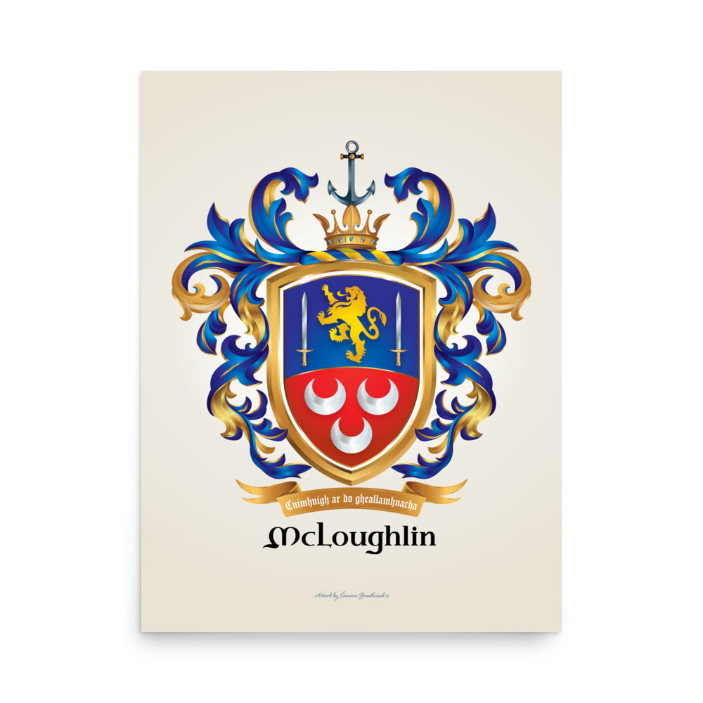 A poster print of the A white 15 oz mug with a slightly beveled base featuring a printed McLoughlin family crest with a gold lion, two swords and 3 silver crescents and the name McLoughlin below a motto ribbon, shown on a white background. with a gold lion, two swords and 3 silver crescents and the name McLoughlin below a motto ribbon, shown on a light background.